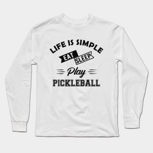 Pickleball - Life is simple eat sleep play pickleball Long Sleeve T-Shirt